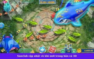 Sanclub cập nhật vũ khí mới trong bắn cá 3D