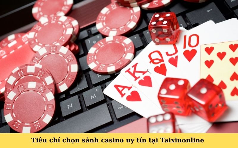 Tiêu chí chọn sảnh casino uy tín tại Taixiuonline